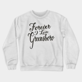 Forever i love Greensboro Crewneck Sweatshirt